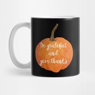 Be grateful and give thanks - Pumpkin design Mug